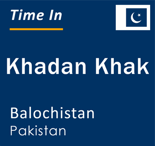 Current local time in Khadan Khak, Balochistan, Pakistan