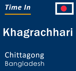 Current time in Khagrachhari, Chittagong, Bangladesh