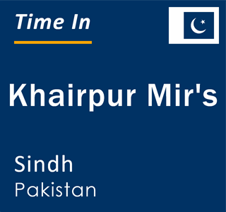 Current local time in Khairpur Mir's, Sindh, Pakistan