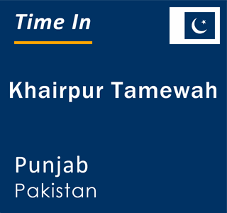 Current local time in Khairpur Tamewah, Punjab, Pakistan