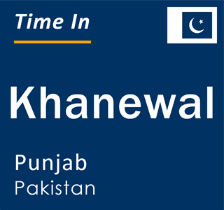 Current local time in Khanewal, Punjab, Pakistan