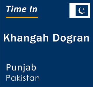 Current local time in Khangah Dogran, Punjab, Pakistan