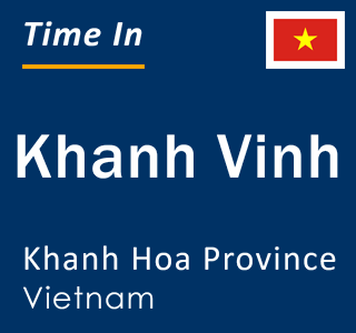 Current local time in Khanh Vinh, Khanh Hoa Province, Vietnam