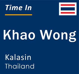 Current local time in Khao Wong, Kalasin, Thailand