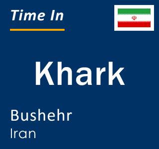 Current time in Khark, Bushehr, Iran