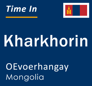 Current time in Kharkhorin, OEvoerhangay, Mongolia