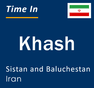 Current time in Khash, Sistan and Baluchestan, Iran