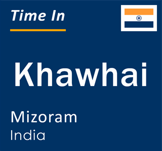 Current local time in Khawhai, Mizoram, India