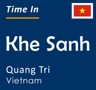 Current local time in Khe Sanh, Quang Tri, Vietnam