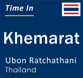 Current local time in Khemarat, Ubon Ratchathani, Thailand