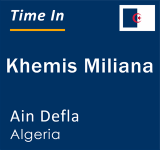 Current local time in Khemis Miliana, Ain Defla, Algeria