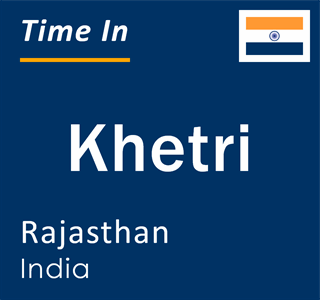 Current local time in Khetri, Rajasthan, India