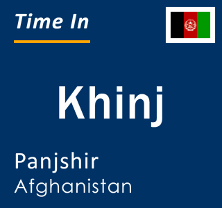 Current local time in Khinj, Panjshir, Afghanistan