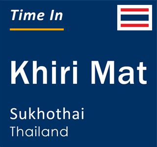 Current time in Khiri Mat, Sukhothai, Thailand