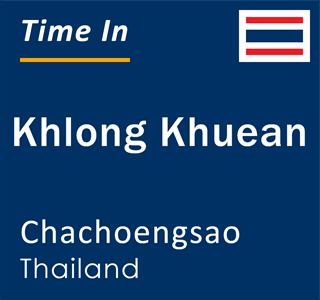 Current time in Khlong Khuean, Chachoengsao, Thailand