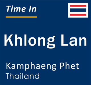 Current local time in Khlong Lan, Kamphaeng Phet, Thailand