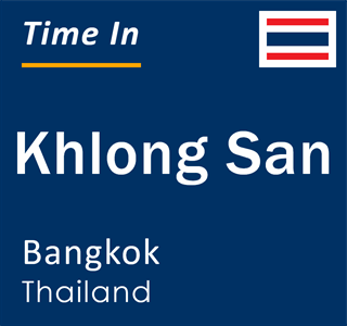 Current local time in Khlong San, Bangkok, Thailand