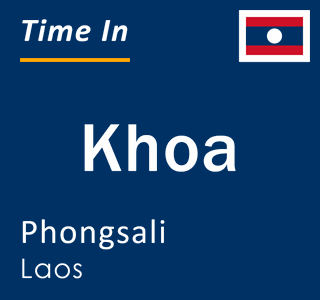 Current local time in Khoa, Phongsali, Laos
