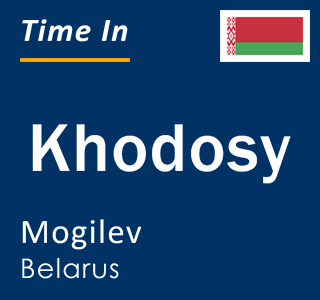 Current local time in Khodosy, Mogilev, Belarus