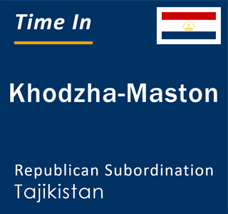 Current local time in Khodzha-Maston, Republican Subordination, Tajikistan