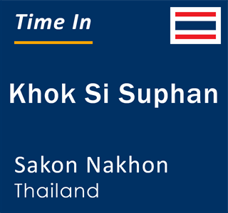 Current local time in Khok Si Suphan, Sakon Nakhon, Thailand