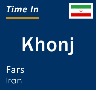 Current local time in Khonj, Fars, Iran
