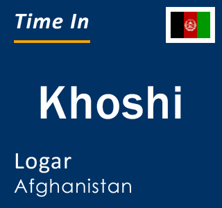 Current local time in Khoshi, Logar, Afghanistan