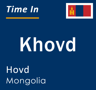 Current time in Khovd, Hovd, Mongolia