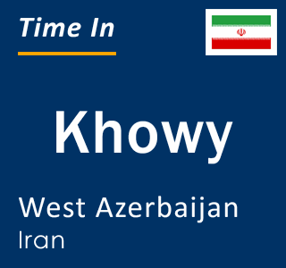 Current local time in Khowy, West Azerbaijan, Iran