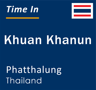 Current time in Khuan Khanun, Phatthalung, Thailand