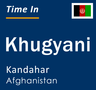 Current local time in Khugyani, Kandahar, Afghanistan