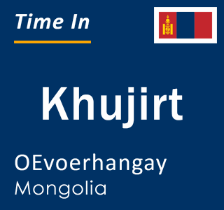 Current local time in Khujirt, OEvoerhangay, Mongolia