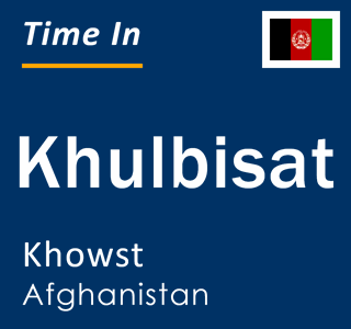 Current local time in Khulbisat, Khowst, Afghanistan