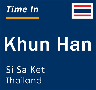 Current time in Khun Han, Si Sa Ket, Thailand