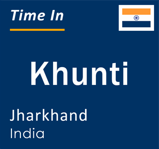 Current time in Khunti, Jharkhand, India