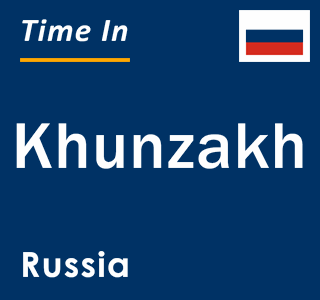 Current local time in Khunzakh, Russia