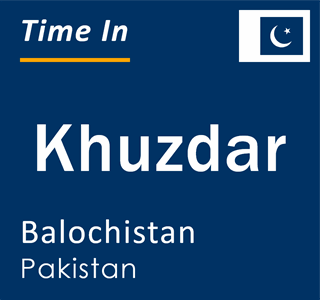 Current local time in Khuzdar, Balochistan, Pakistan