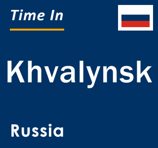 Current local time in Khvalynsk, Russia