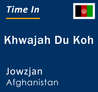 Current local time in Khwajah Du Koh, Jowzjan, Afghanistan
