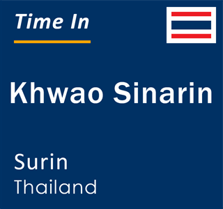 Current local time in Khwao Sinarin, Surin, Thailand