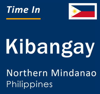 Current local time in Kibangay, Northern Mindanao, Philippines