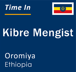 Current local time in Kibre Mengist, Oromiya, Ethiopia