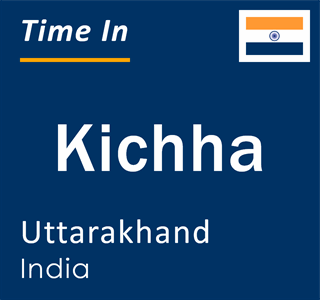 Current local time in Kichha, Uttarakhand, India