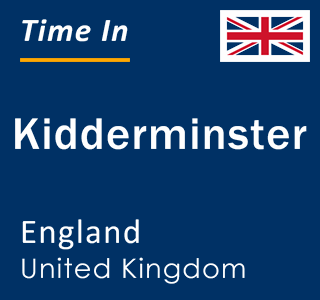 Current local time in Kidderminster, England, United Kingdom