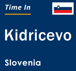 Current local time in Kidricevo, Slovenia