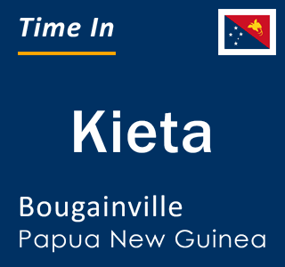 Current time in Kieta, Bougainville, Papua New Guinea