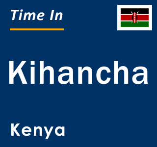 Current local time in Kihancha, Kenya