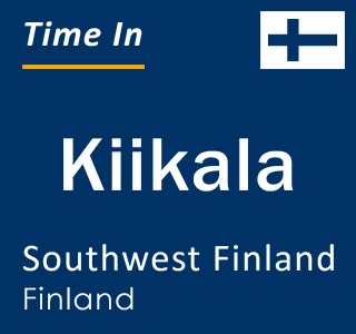 Current local time in Kiikala, Southwest Finland, Finland