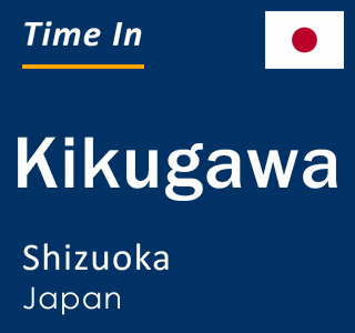 Current local time in Kikugawa, Shizuoka, Japan