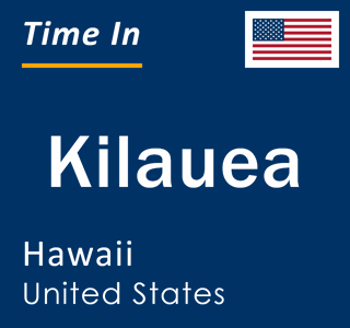 Current local time in Kilauea, Hawaii, United States